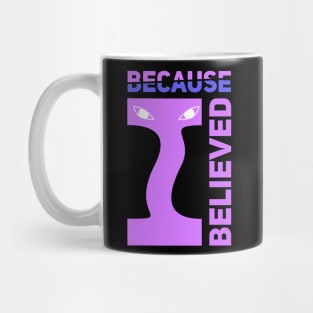 BECAUSE I BELIEVED Mug